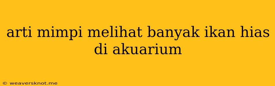 Arti Mimpi Melihat Banyak Ikan Hias Di Akuarium