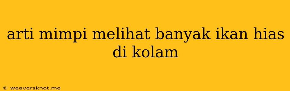 Arti Mimpi Melihat Banyak Ikan Hias Di Kolam