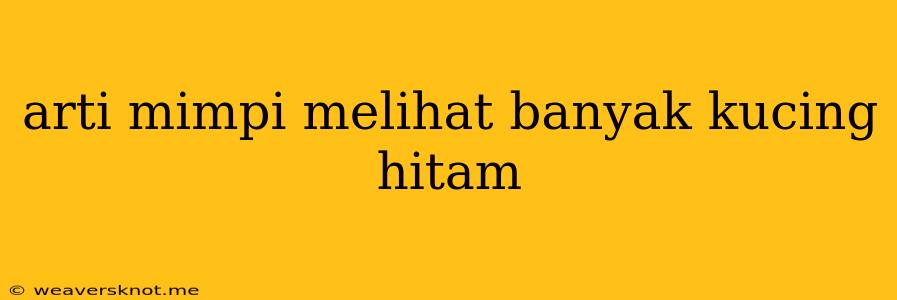 Arti Mimpi Melihat Banyak Kucing Hitam