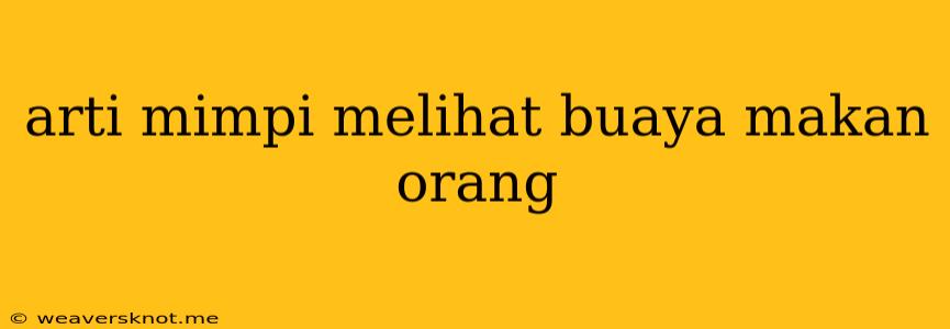 Arti Mimpi Melihat Buaya Makan Orang