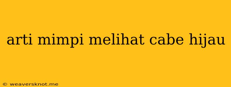 Arti Mimpi Melihat Cabe Hijau