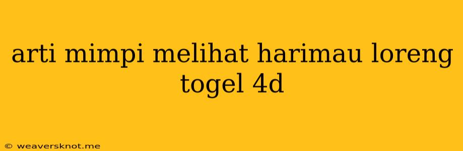 Arti Mimpi Melihat Harimau Loreng Togel 4d