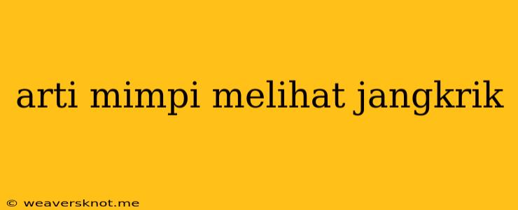 Arti Mimpi Melihat Jangkrik