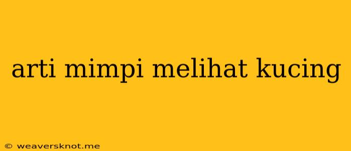 Arti Mimpi Melihat Kucing