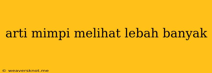 Arti Mimpi Melihat Lebah Banyak