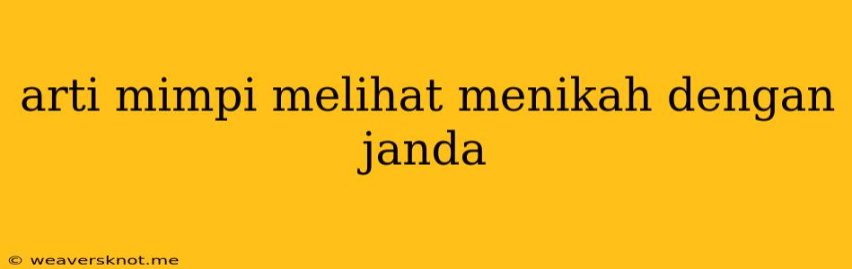 Arti Mimpi Melihat Menikah Dengan Janda