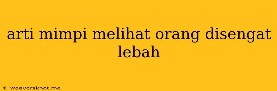 Arti Mimpi Melihat Orang Disengat Lebah