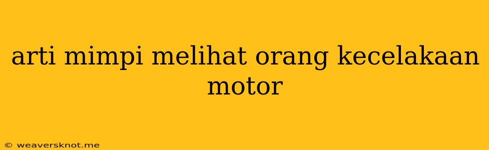 Arti Mimpi Melihat Orang Kecelakaan Motor