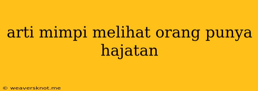 Arti Mimpi Melihat Orang Punya Hajatan