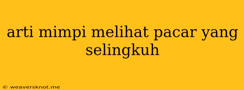 Arti Mimpi Melihat Pacar Yang Selingkuh