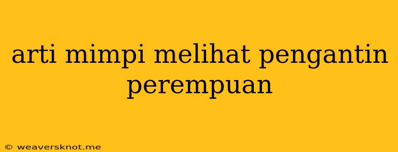 Arti Mimpi Melihat Pengantin Perempuan