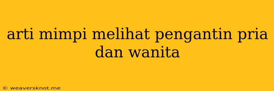 Arti Mimpi Melihat Pengantin Pria Dan Wanita