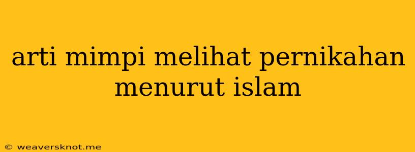 Arti Mimpi Melihat Pernikahan Menurut Islam