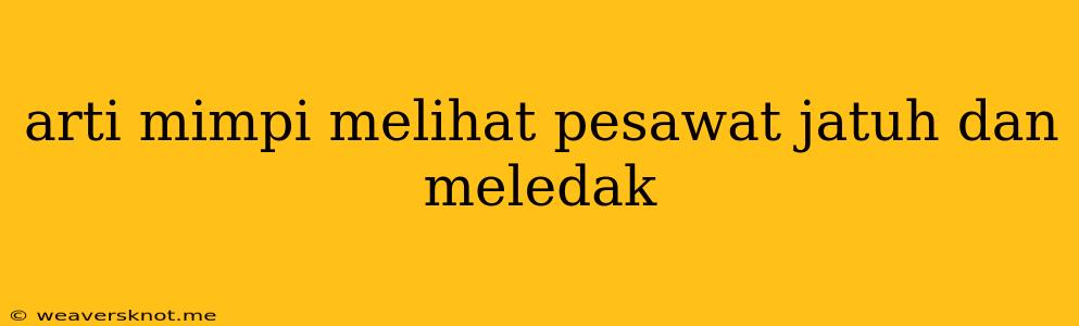 Arti Mimpi Melihat Pesawat Jatuh Dan Meledak