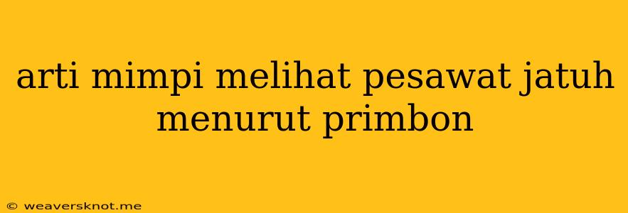 Arti Mimpi Melihat Pesawat Jatuh Menurut Primbon