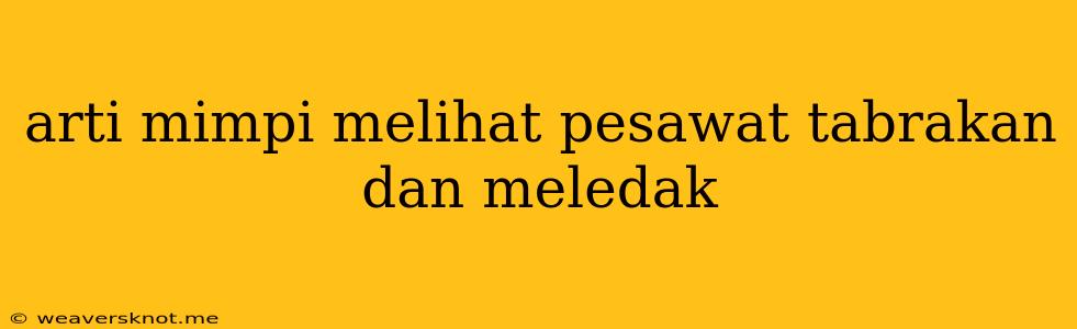 Arti Mimpi Melihat Pesawat Tabrakan Dan Meledak