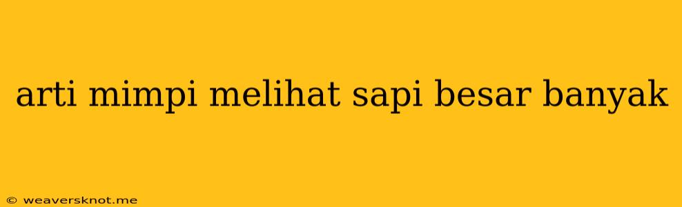 Arti Mimpi Melihat Sapi Besar Banyak