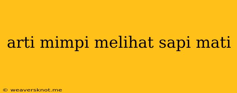 Arti Mimpi Melihat Sapi Mati