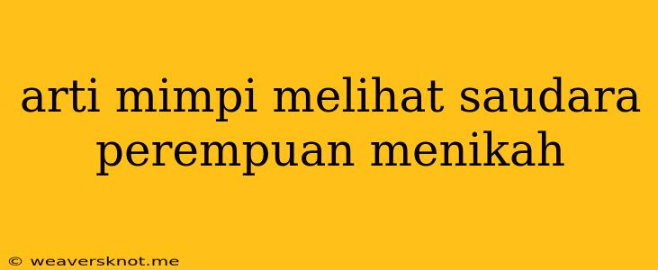 Arti Mimpi Melihat Saudara Perempuan Menikah