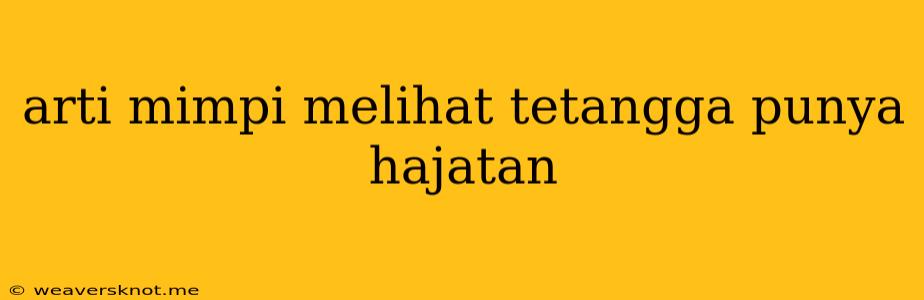 Arti Mimpi Melihat Tetangga Punya Hajatan