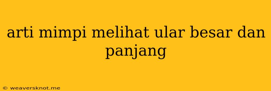 Arti Mimpi Melihat Ular Besar Dan Panjang