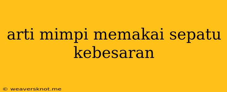 Arti Mimpi Memakai Sepatu Kebesaran