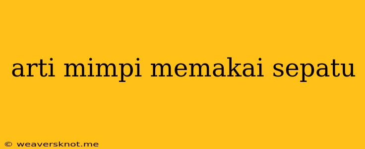 Arti Mimpi Memakai Sepatu