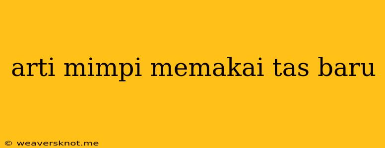 Arti Mimpi Memakai Tas Baru