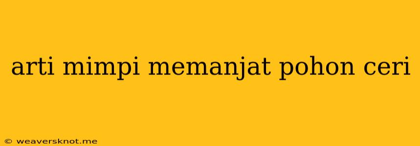 Arti Mimpi Memanjat Pohon Ceri