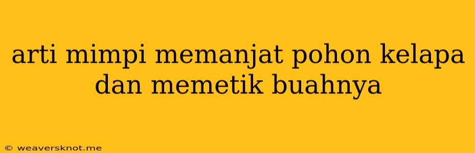 Arti Mimpi Memanjat Pohon Kelapa Dan Memetik Buahnya