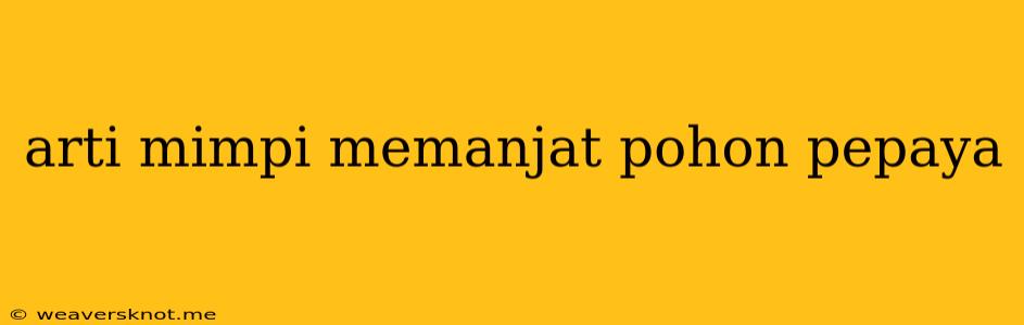 Arti Mimpi Memanjat Pohon Pepaya