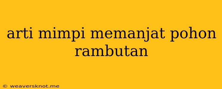 Arti Mimpi Memanjat Pohon Rambutan