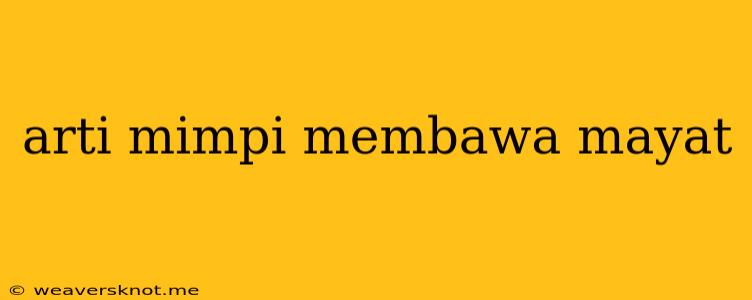 Arti Mimpi Membawa Mayat