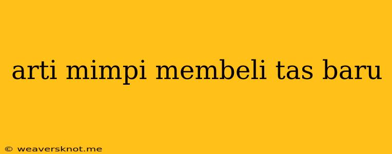 Arti Mimpi Membeli Tas Baru