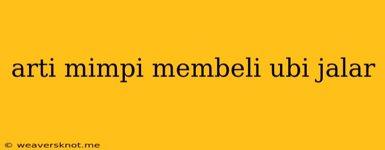 Arti Mimpi Membeli Ubi Jalar