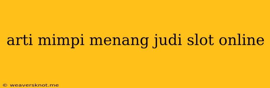 Arti Mimpi Menang Judi Slot Online