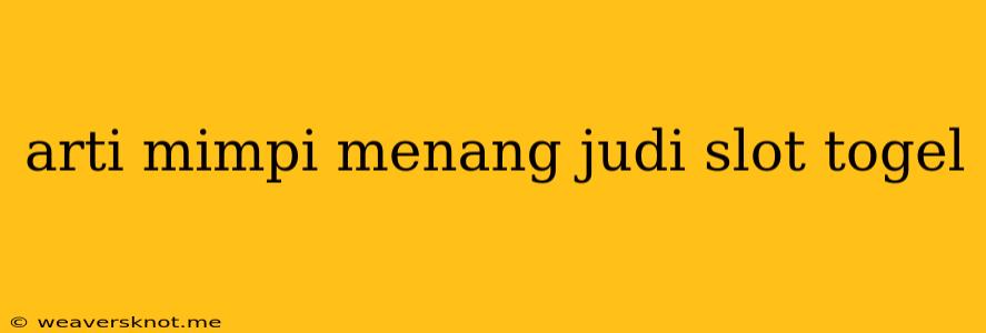 Arti Mimpi Menang Judi Slot Togel