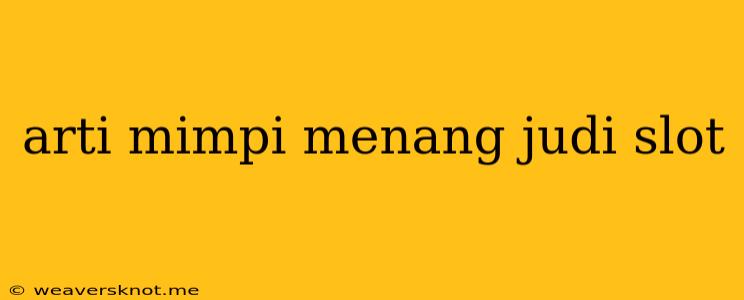 Arti Mimpi Menang Judi Slot