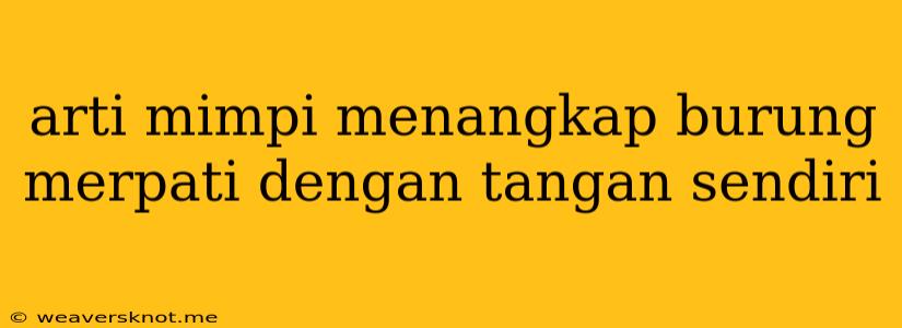 Arti Mimpi Menangkap Burung Merpati Dengan Tangan Sendiri