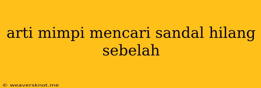 Arti Mimpi Mencari Sandal Hilang Sebelah