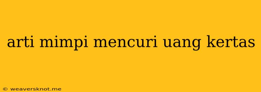 Arti Mimpi Mencuri Uang Kertas