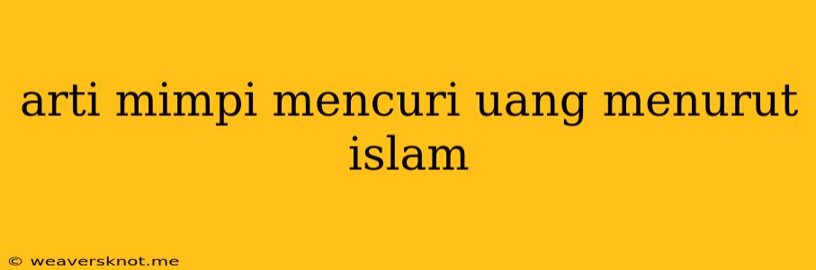 Arti Mimpi Mencuri Uang Menurut Islam