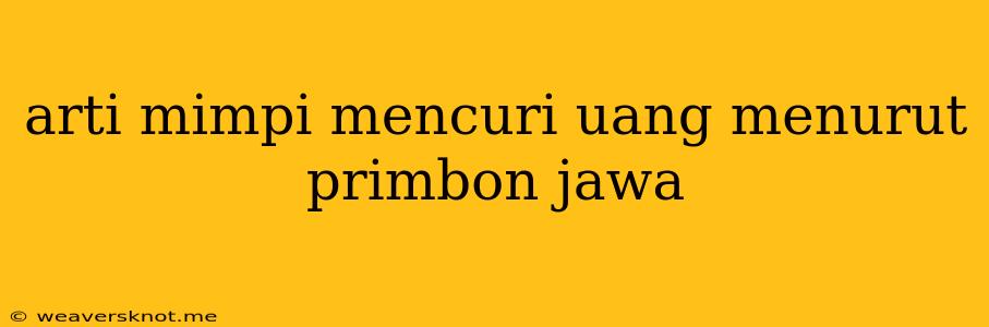 Arti Mimpi Mencuri Uang Menurut Primbon Jawa