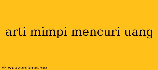 Arti Mimpi Mencuri Uang