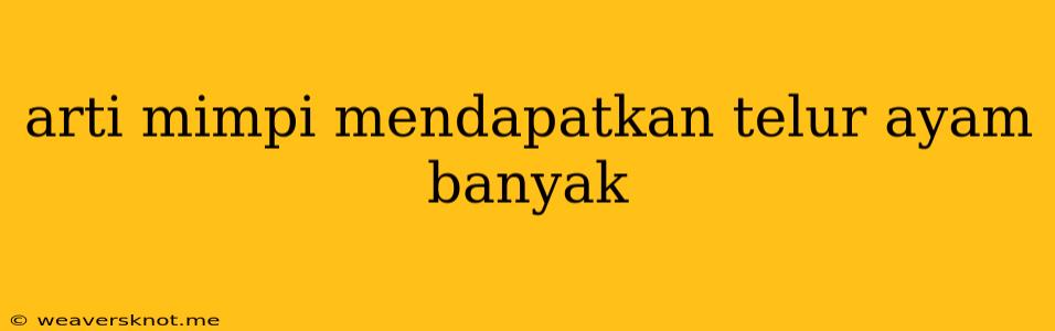 Arti Mimpi Mendapatkan Telur Ayam Banyak