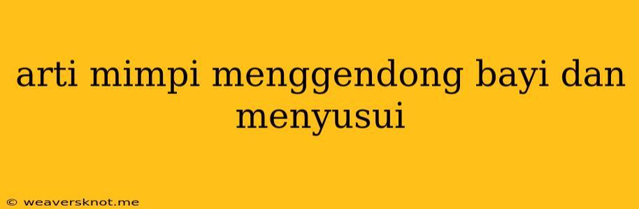 Arti Mimpi Menggendong Bayi Dan Menyusui