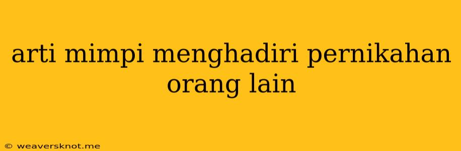 Arti Mimpi Menghadiri Pernikahan Orang Lain