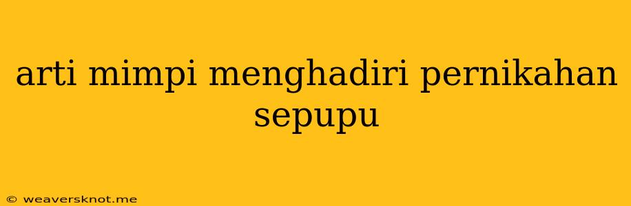 Arti Mimpi Menghadiri Pernikahan Sepupu