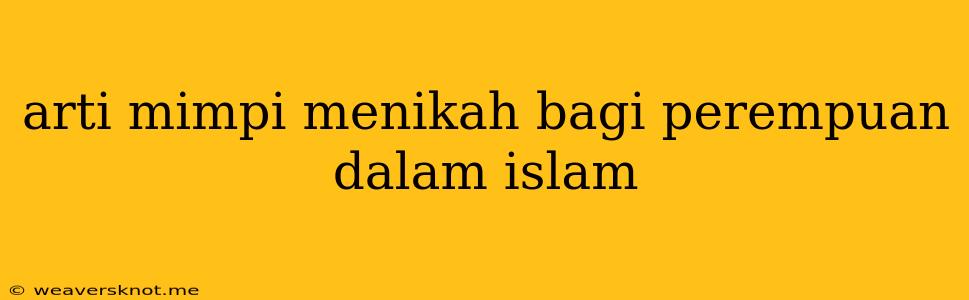 Arti Mimpi Menikah Bagi Perempuan Dalam Islam