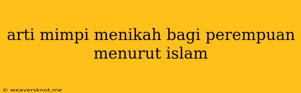 Arti Mimpi Menikah Bagi Perempuan Menurut Islam